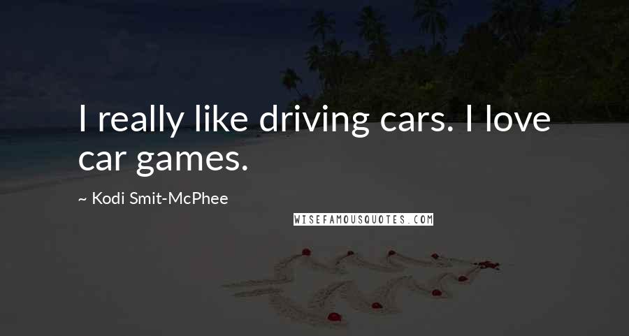 Kodi Smit-McPhee Quotes: I really like driving cars. I love car games.