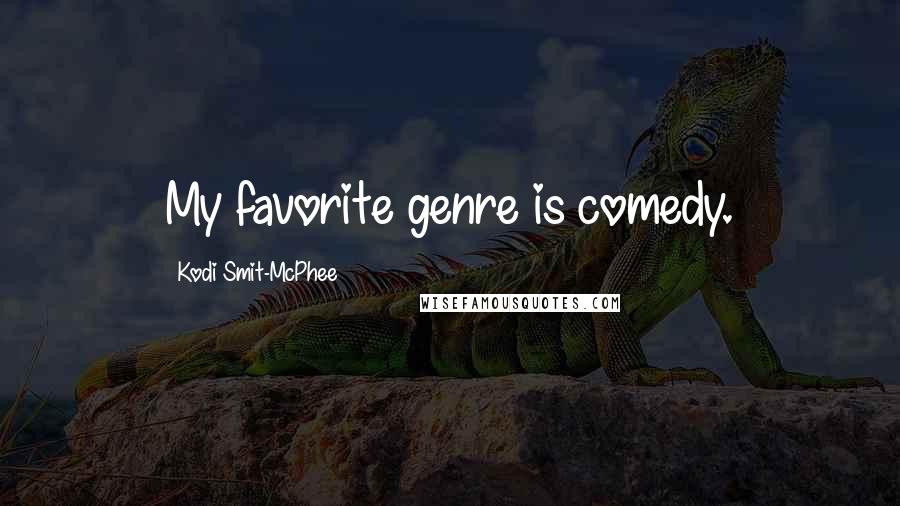 Kodi Smit-McPhee Quotes: My favorite genre is comedy.