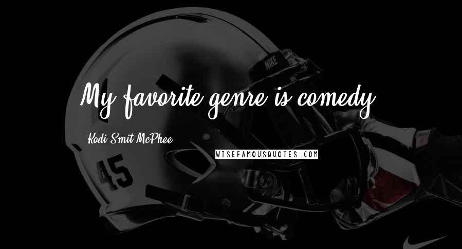 Kodi Smit-McPhee Quotes: My favorite genre is comedy.