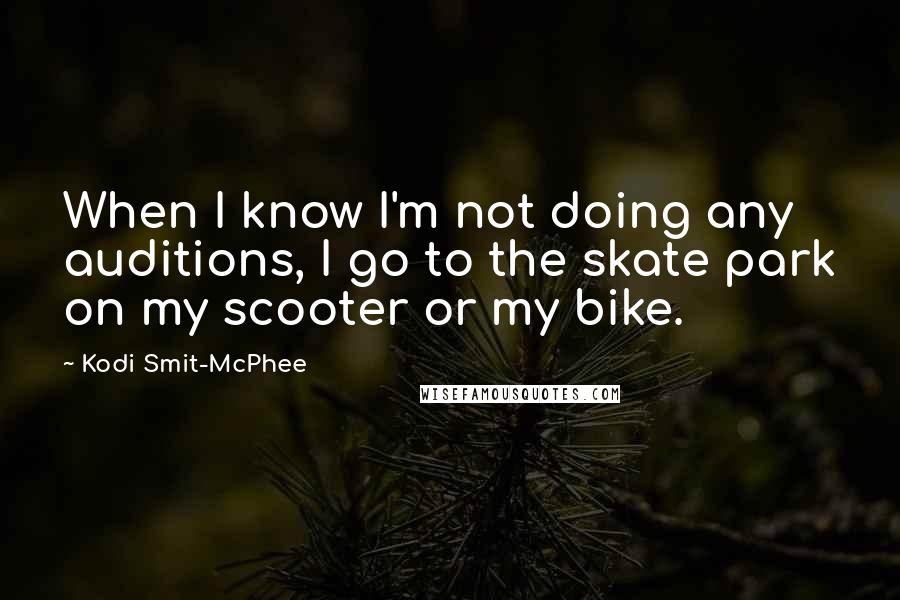 Kodi Smit-McPhee Quotes: When I know I'm not doing any auditions, I go to the skate park on my scooter or my bike.