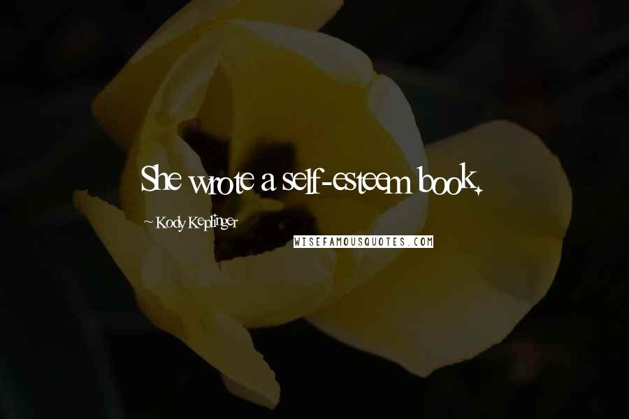 Kody Keplinger Quotes: She wrote a self-esteem book.