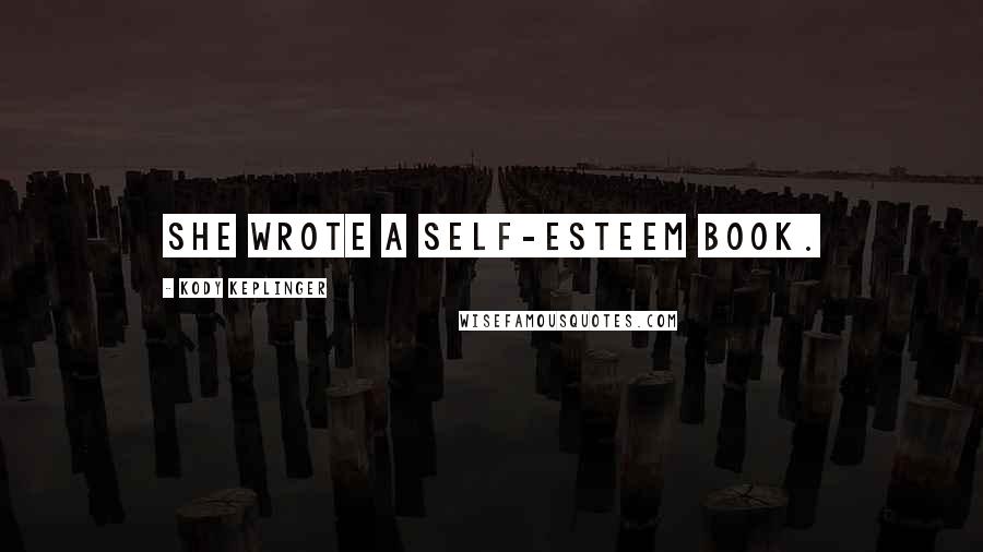 Kody Keplinger Quotes: She wrote a self-esteem book.