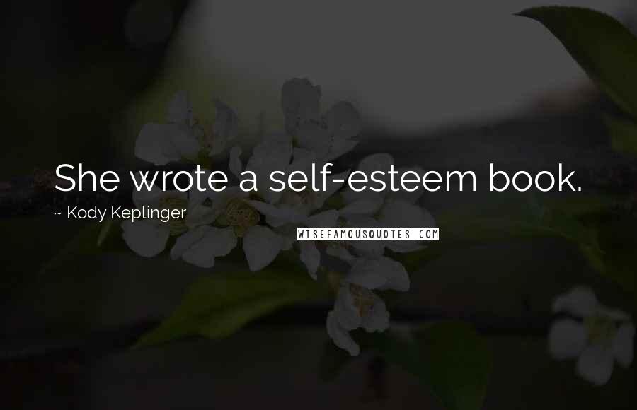 Kody Keplinger Quotes: She wrote a self-esteem book.