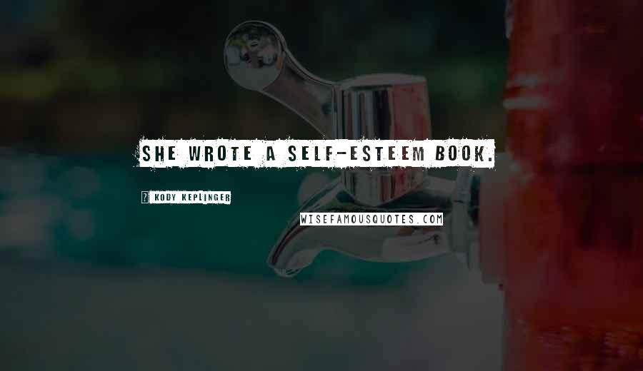 Kody Keplinger Quotes: She wrote a self-esteem book.