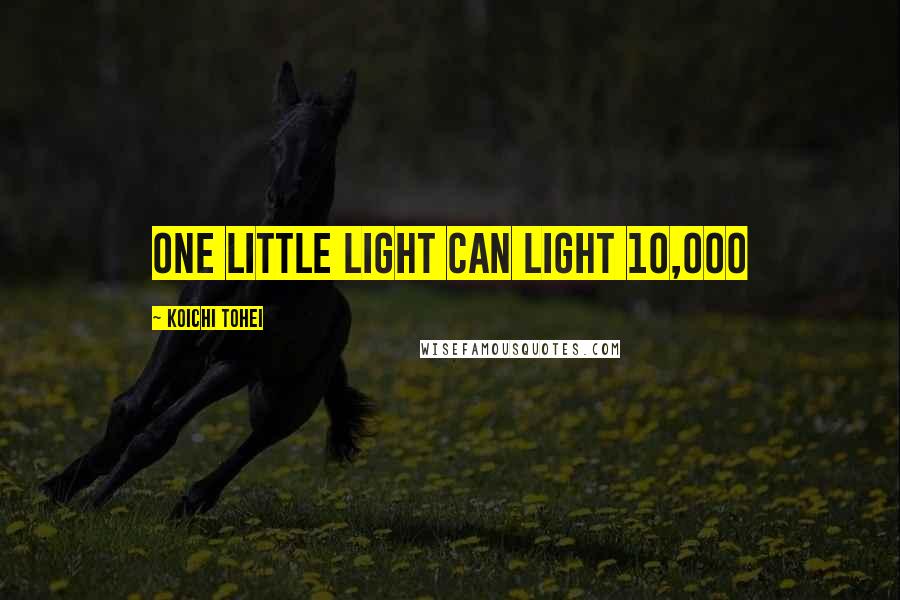 Koichi Tohei Quotes: One little light can light 10,000