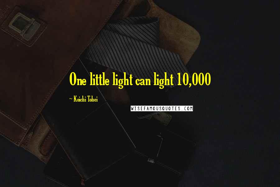 Koichi Tohei Quotes: One little light can light 10,000