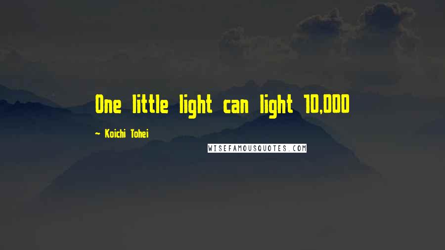 Koichi Tohei Quotes: One little light can light 10,000