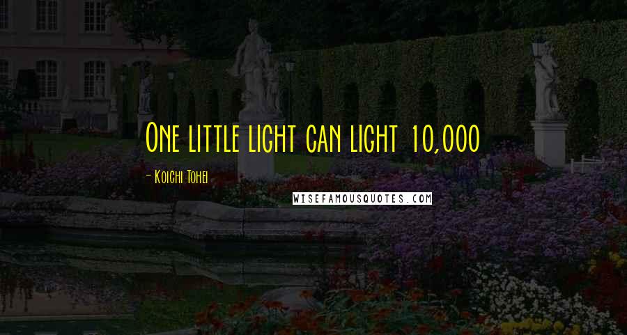 Koichi Tohei Quotes: One little light can light 10,000