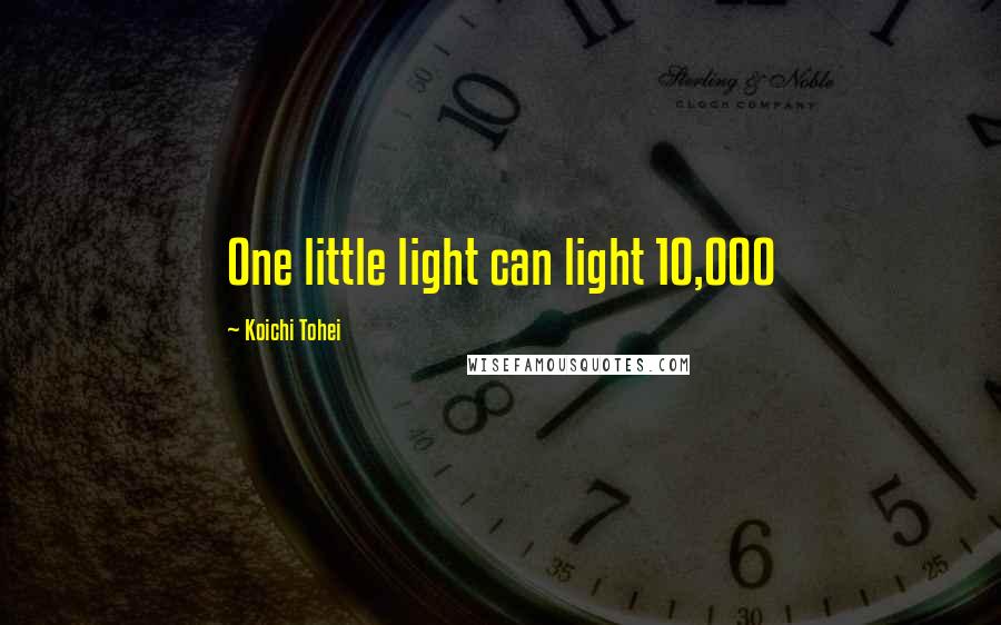 Koichi Tohei Quotes: One little light can light 10,000