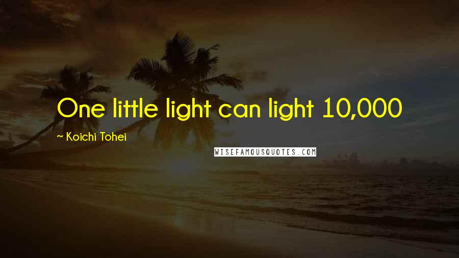 Koichi Tohei Quotes: One little light can light 10,000