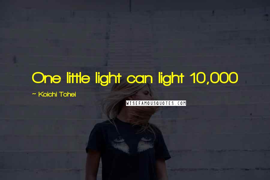 Koichi Tohei Quotes: One little light can light 10,000