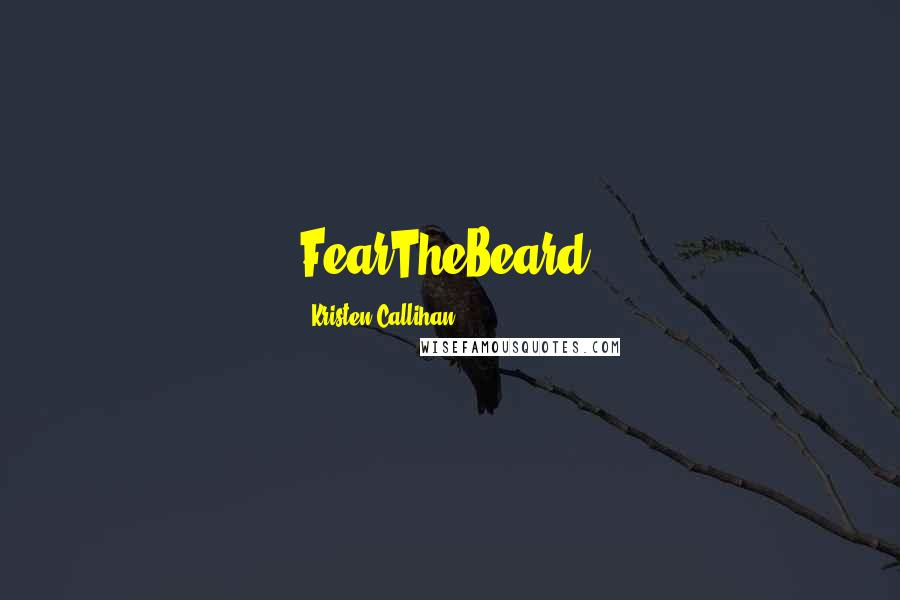 Kristen Callihan Quotes: FearTheBeard: