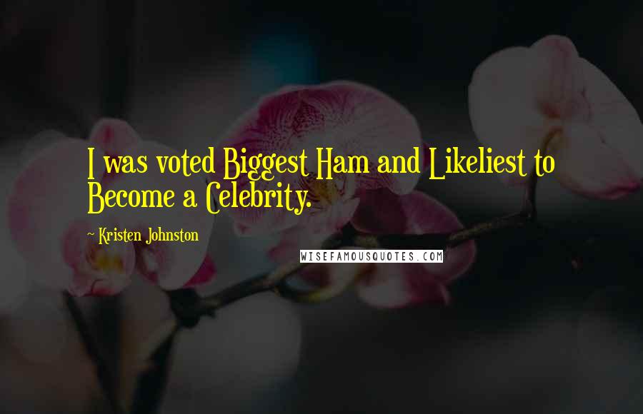 Kristen Johnston Quotes: I was voted Biggest Ham and Likeliest to Become a Celebrity.