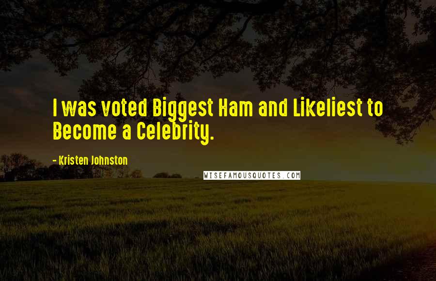 Kristen Johnston Quotes: I was voted Biggest Ham and Likeliest to Become a Celebrity.