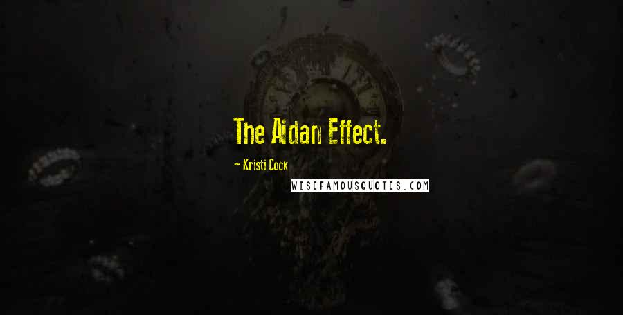 Kristi Cook Quotes: The Aidan Effect.