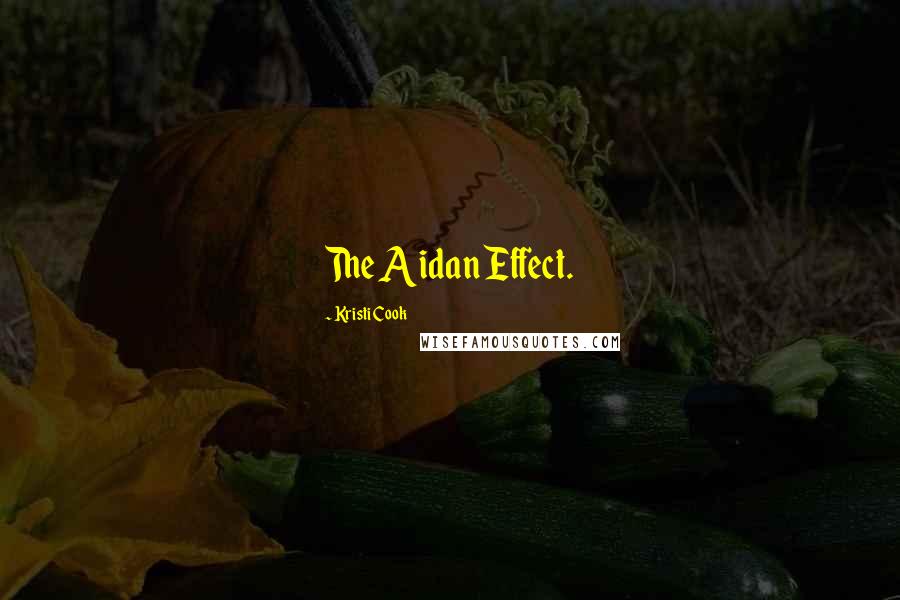 Kristi Cook Quotes: The Aidan Effect.