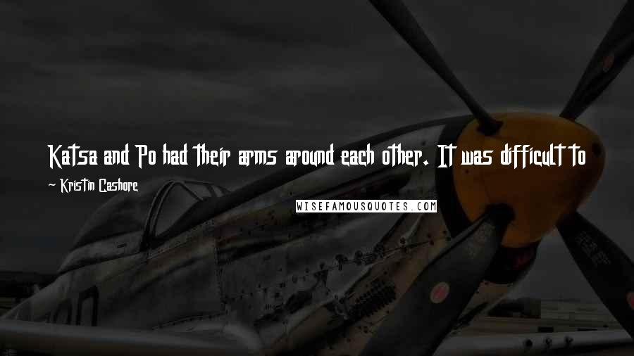 Kristin Cashore Quotes: Katsa and Po had their arms around each other. It was difficult to tell if they were still wrestling or if the kissing had begun.