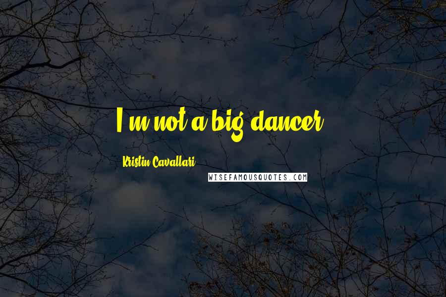 Kristin Cavallari Quotes: I'm not a big dancer!