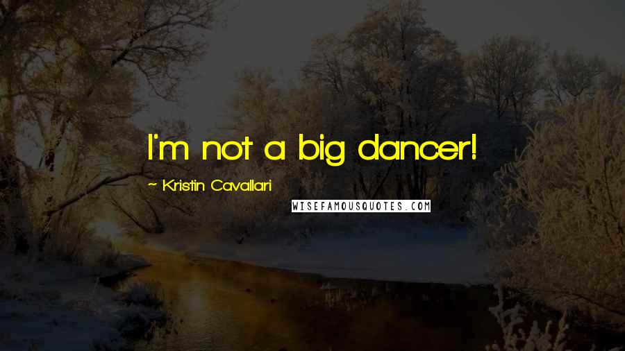 Kristin Cavallari Quotes: I'm not a big dancer!