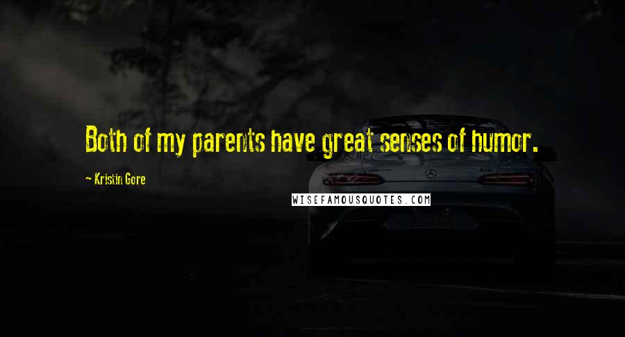 Kristin Gore Quotes: Both of my parents have great senses of humor.