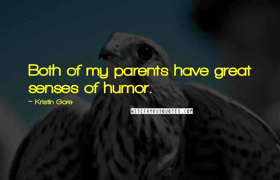 Kristin Gore Quotes: Both of my parents have great senses of humor.