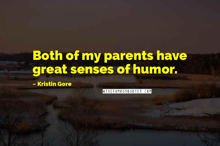 Kristin Gore Quotes: Both of my parents have great senses of humor.