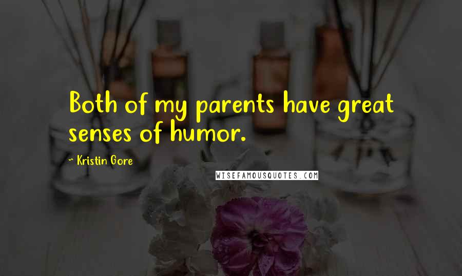 Kristin Gore Quotes: Both of my parents have great senses of humor.