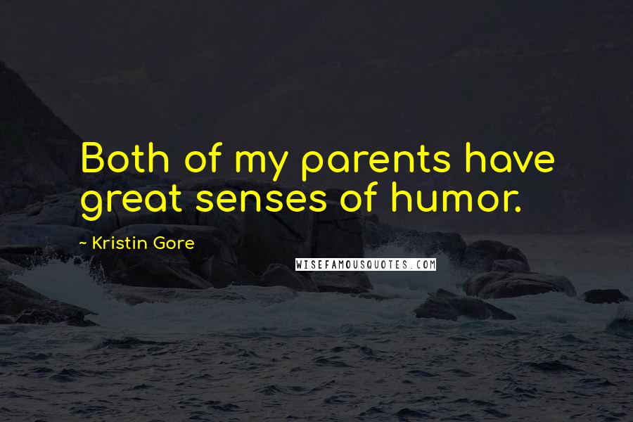 Kristin Gore Quotes: Both of my parents have great senses of humor.