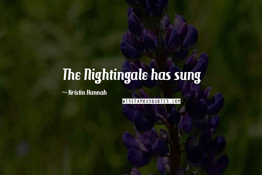 Kristin Hannah Quotes: The Nightingale has sung