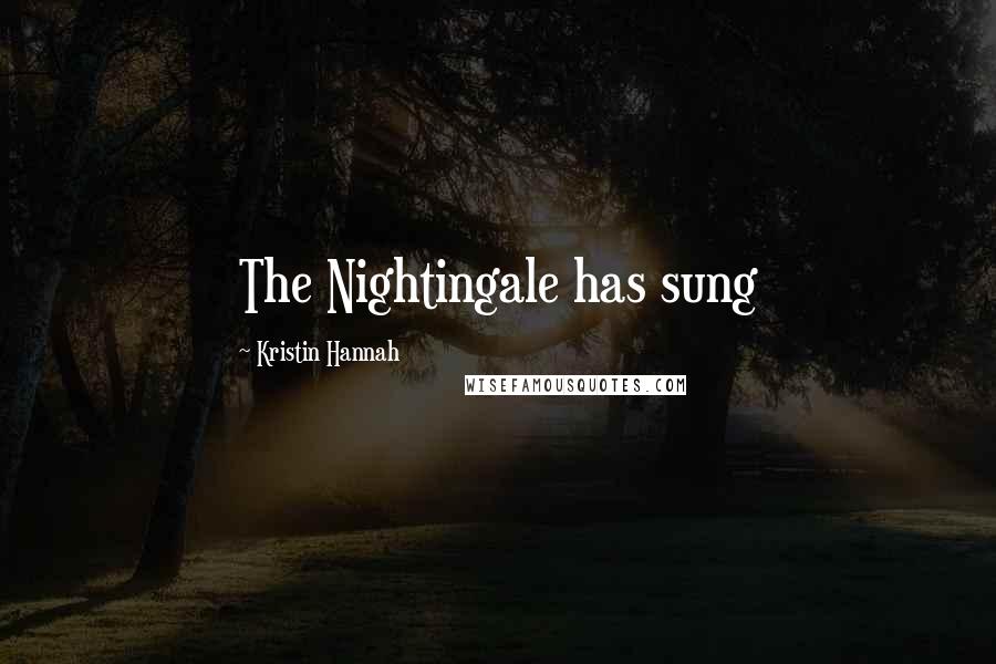 Kristin Hannah Quotes: The Nightingale has sung