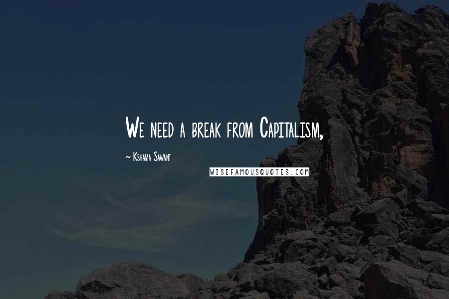 Kshama Sawant Quotes: We need a break from Capitalism,