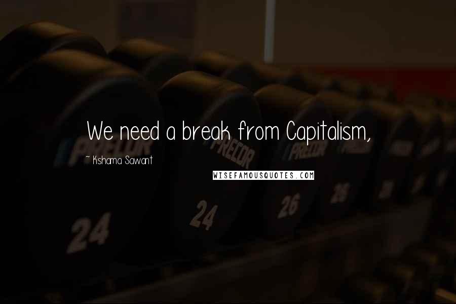 Kshama Sawant Quotes: We need a break from Capitalism,