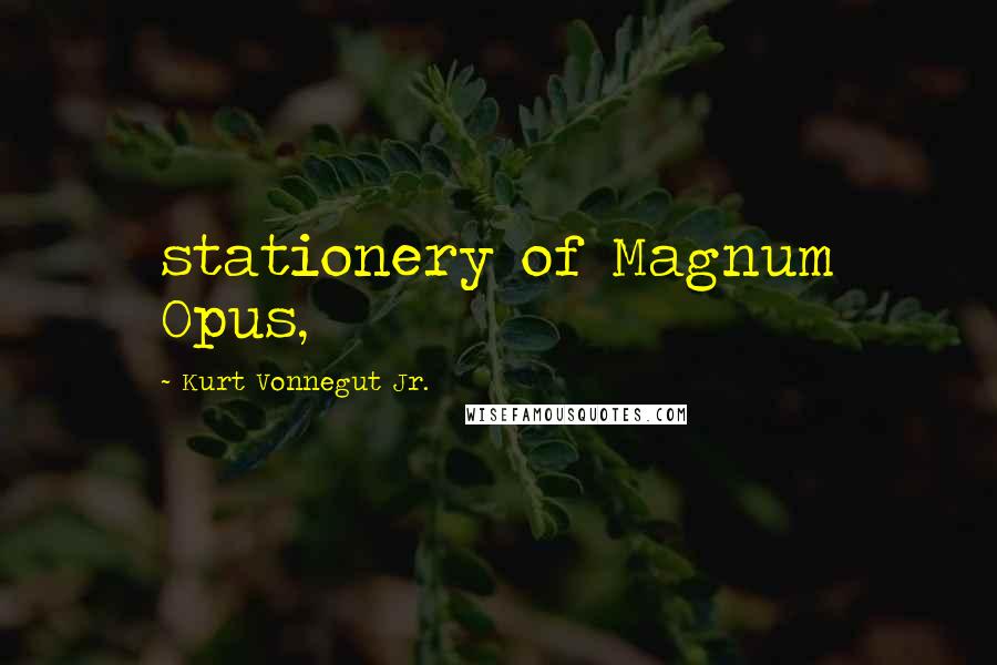 Kurt Vonnegut Jr. Quotes: stationery of Magnum Opus,