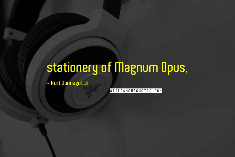 Kurt Vonnegut Jr. Quotes: stationery of Magnum Opus,