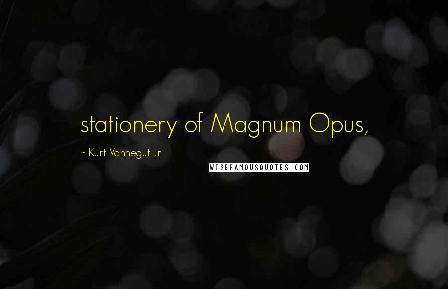 Kurt Vonnegut Jr. Quotes: stationery of Magnum Opus,