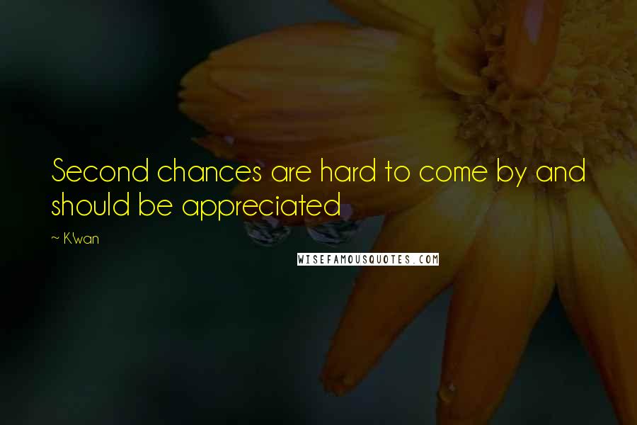 K'wan Quotes: Second chances are hard to come by and should be appreciated