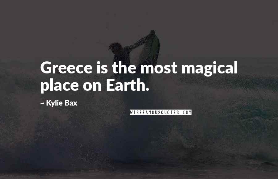 Kylie Bax Quotes: Greece is the most magical place on Earth.