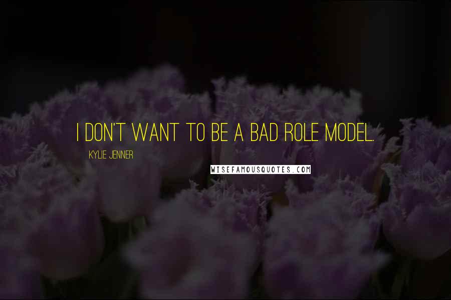 Kylie Jenner Quotes: I don't want to be a bad role model.