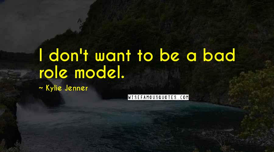 Kylie Jenner Quotes: I don't want to be a bad role model.