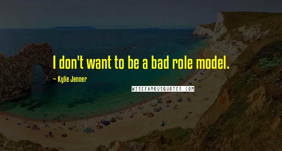 Kylie Jenner Quotes: I don't want to be a bad role model.