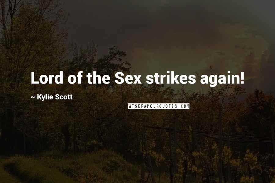 Kylie Scott Quotes: Lord of the Sex strikes again!