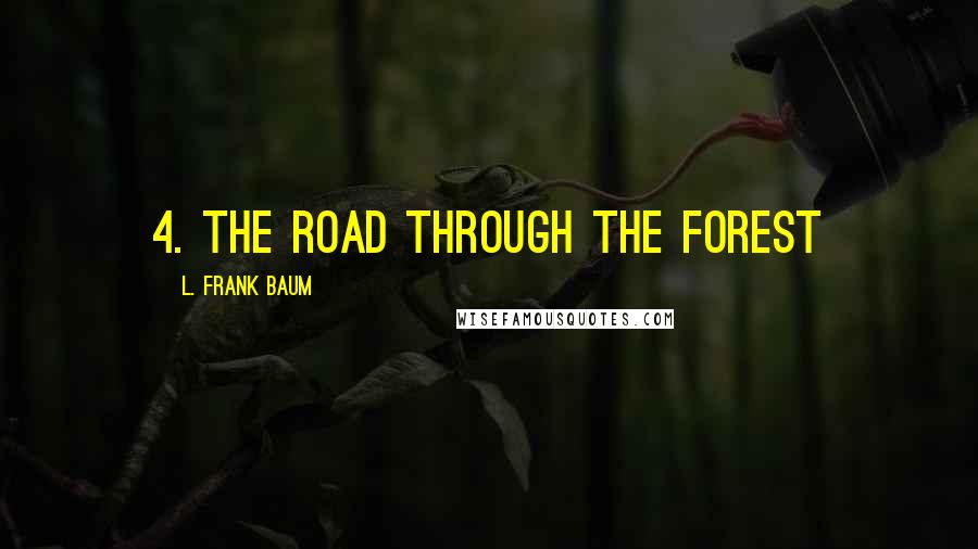 L. Frank Baum Quotes: 4. The Road Through the Forest