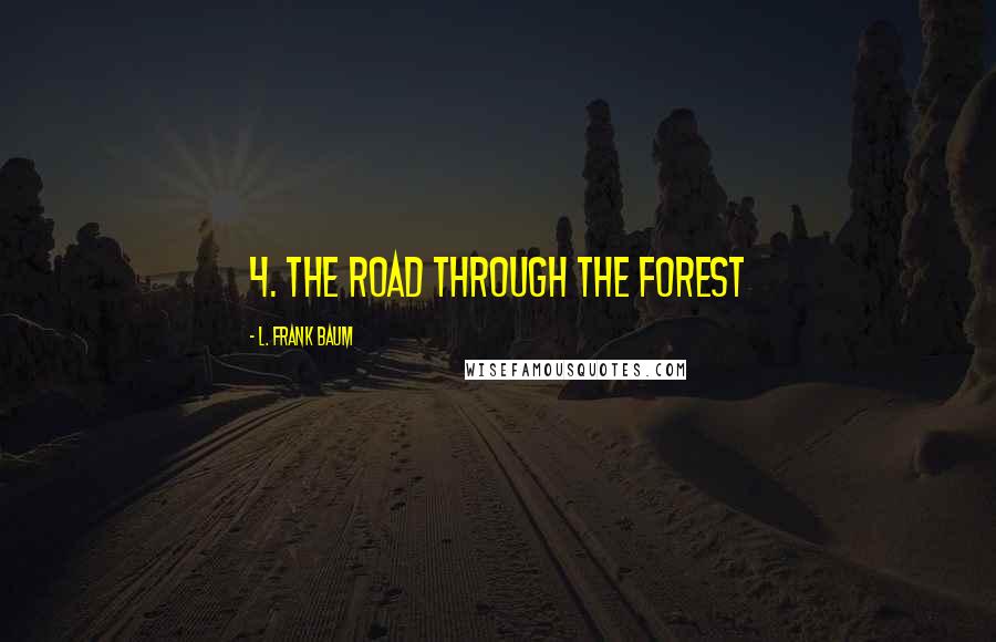 L. Frank Baum Quotes: 4. The Road Through the Forest