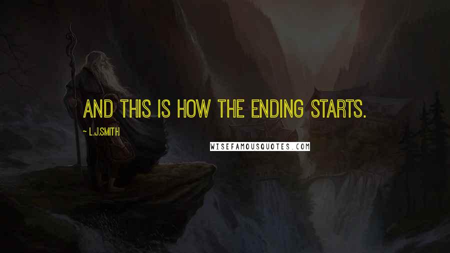 L.J.Smith Quotes: And this is how the ending starts.