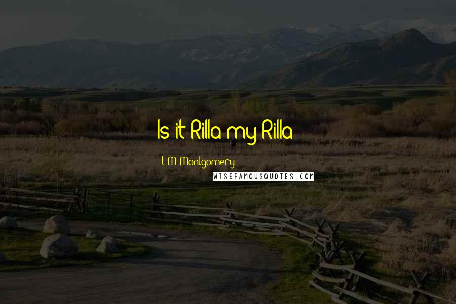 L.M. Montgomery Quotes: Is it Rilla-my-Rilla?