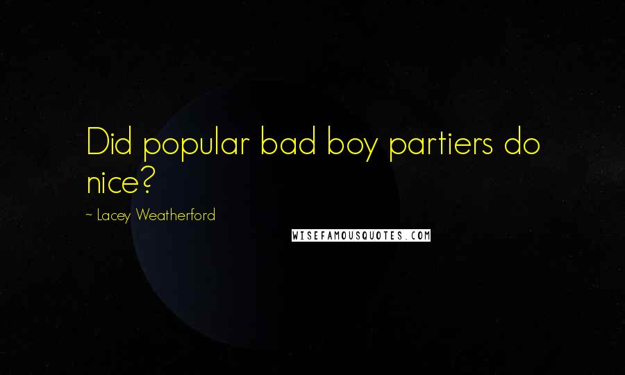 Lacey Weatherford Quotes: Did popular bad boy partiers do nice?