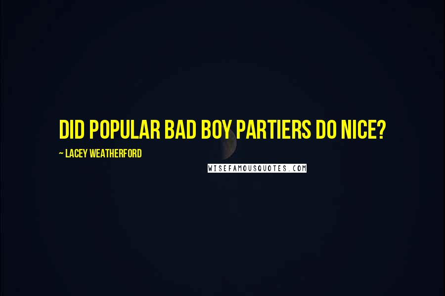 Lacey Weatherford Quotes: Did popular bad boy partiers do nice?