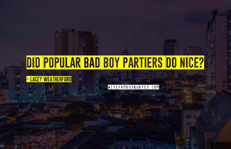 Lacey Weatherford Quotes: Did popular bad boy partiers do nice?