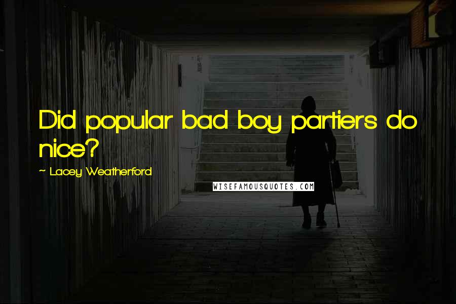 Lacey Weatherford Quotes: Did popular bad boy partiers do nice?
