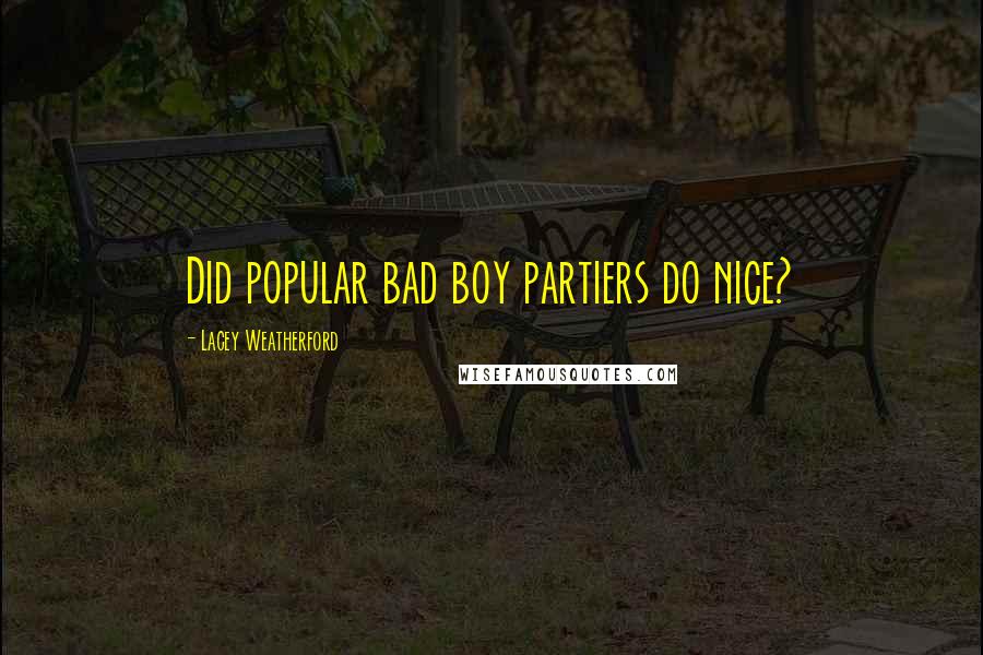 Lacey Weatherford Quotes: Did popular bad boy partiers do nice?